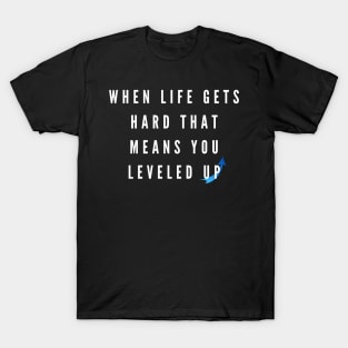 When Life Gets Hard Gaming tee T-Shirt